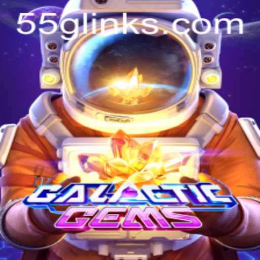 Embark on an Adventure with GalacticGems and Unlock the 55G Phenomenon